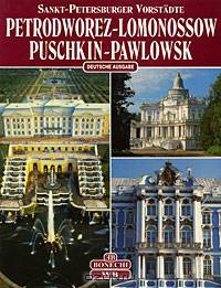 Sankt-Petersburger Vorstadte: Petrodworez-Lomonossow-Puschkin-Pawlowsk