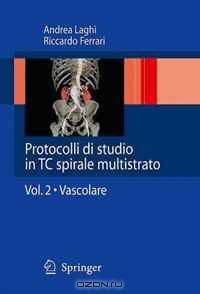 Protocolli di studio in TC spirale multistrato: Vol. 2 - Vascolare (Italian Edition)