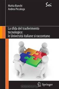 La sfida del trasferimento tecnologico: le Universita italiane si raccontano (SxI - Springer for Innovation / SxI - Springer per l