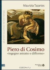 Piero di Cosimo: Ingegno astratto e difforme