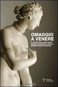 Omaggio a Venere: Il culto della bellezza ideale nei modelli della Manifattura di Doccia (PICCOLI, GRANDI MUSEI) (Italian Edition)