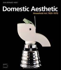 Domestic Aesthetic : Household Art 1920-1970