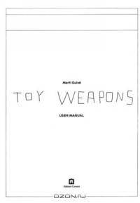 Marti Guixe: Toy Weapons