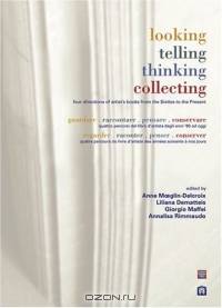 Looking, Telling, Thinking, Collecting/guardare, raccontare, pensare, conservare: Four Directions Of The Artist