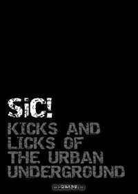 Sic!: Kicks and Licks of the Urban Underground
