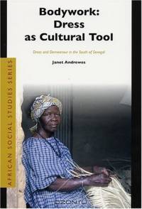 Bodywork: Dress As Cultural Tool (African Social Studies Series)