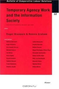 Temporary Agency Work and the Information Society: Reports Given at the International Conference Held on 28-29 April 2003 at the Royal Flemish Academy, ... t (Bulletin of Comparative Labour Relations)