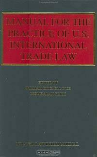 Manual for the Practice of U.S. International Trade Law