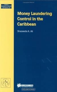 Money Laundering Control in the Caribbean (Studies in Comparative Corporate and Financial Law, V. 16)