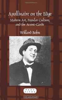Apollinaire on the Edge: Modern Art, Popular Culture, and the Avant-Garde