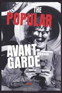 The Popular Avant-Garde.