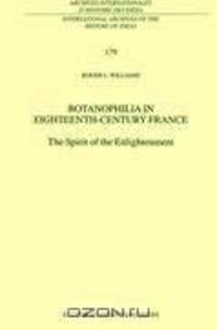 Botanophilia in Eighteenth-Century France: The Spirit of the Enlightenment (International Archives of the History of Ideas Archives internationales d