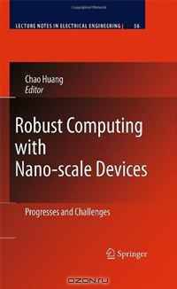 Robust Computing with Nano-scale Devices: Progresses and Challenges (Lecture Notes in Electrical Engineering)
