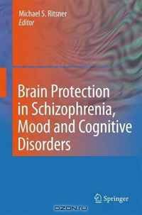 Brain Protection in Schizophrenia, Mood and Cognitive Disorders