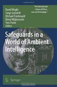 Safeguards in a World of Ambient Intelligence (The International Library of Ethics, Law and Technology)