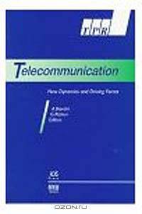 Telecommunication: New Dynamics and Driving Forces, Published in the Telecommunications Policy Research
