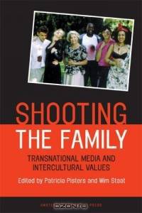Shooting the Family : Transnational Media and Intercultural Values