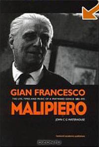 Gian Francesco Malipiero, 1882-1973: The Life, Times and Music of a Wayward Genius (Contemporary Music Studies)