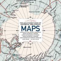The Agile Rabbit Book of Historical And Curious Maps