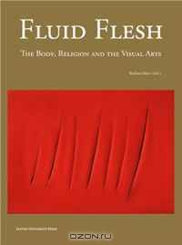 Fluid Flesh: The Body, Religion, and the Visual Arts (Lieven Gevaert Series)