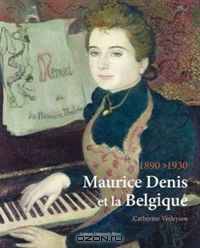 Maurice Denis et la Belgique, 1890-1930