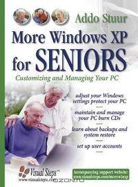More Windows XP for Seniors: Customizing and Managing Your PC (Computer Books for Seniors series)