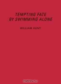 William Hunt: Tempting Fate by Swimming Alone