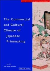 The Commercial and Cultural Climate of Japanese Printmaking (Hotei Academic European Studies on Japan)
