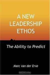 A NEW LEADERSHIP ETHOS - The Ability to Predict