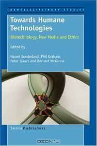 Towards Humane Technologies: Biotechnology, New Media and Ethics