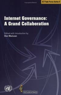 Internet Governance: A Grand Collaboration