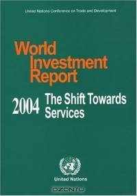 World Investment Report 2004: The Shift Towards Services (Set of Book & CD-ROM) (World Investment Report)