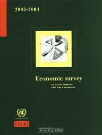Economic Survey of Latin America and the Caribbean, 2003-2004 (Economic Survey of Latin America and the Caribbean)