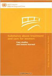 Substance Abuse Treatment And Care for Women: Case Studies And Lessons Learned