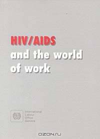 HIV AIDS and the World of Work: An Ilo Code of Practice