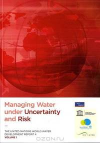 Managing Water Under Uncertainty and Risk (United Nations World Water Development Report)