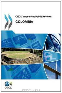 OECD Investment Policy Reviews OECD Investment Policy Reviews: Colombia 2012