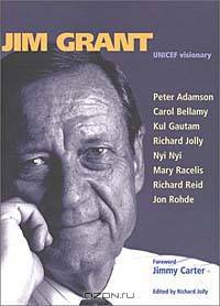 Jim Grant: UNICEF Visionary
