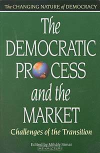 The Democratic Process and the Market: Challenges of the Transition