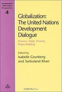Globalization: The United Nations Development Dialogue - Finance, Trade, Poverty, Peace-building