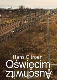 Auschwitz-Oswiecim: The Hidden City in the East