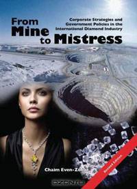 From Mine to Mistress - Corporate Strategies and Government Policies in the International Diamond Industry