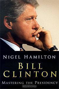 Bill Clinton: Mastering the Presidency