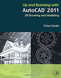Up and Running with AutoCAD 2011: 2D Drawing and Modeling