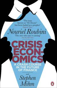 Crisis Economics: A Crash Course in the Future of Finance