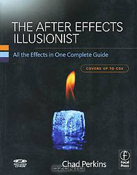 The After Effects Illusionist: All the Effects in One Complete Guide (+ CD-ROM)