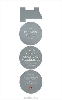 The Penguin Guide to the 1000 Finest Classical Recordings: The Must-Have CDs and DVDs