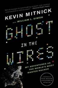 Ghost in the Wires: My Adventures as the World's Most Wanted Hacker