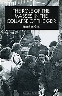 The Role of the Masses in the Collapse of the GDR