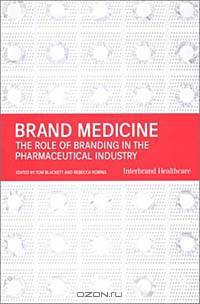 Brand Medicine: The Role of Branding in the Pharmaceutical Industry